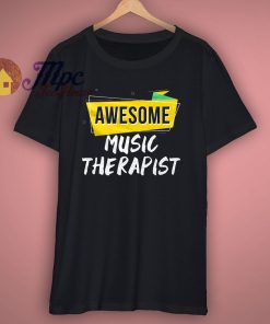 Awesome Music Therapist T Shirt