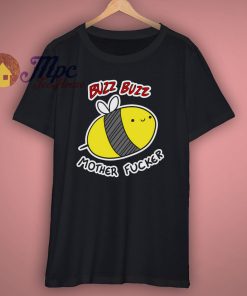 Buzz Buzz Funny T Shirt
