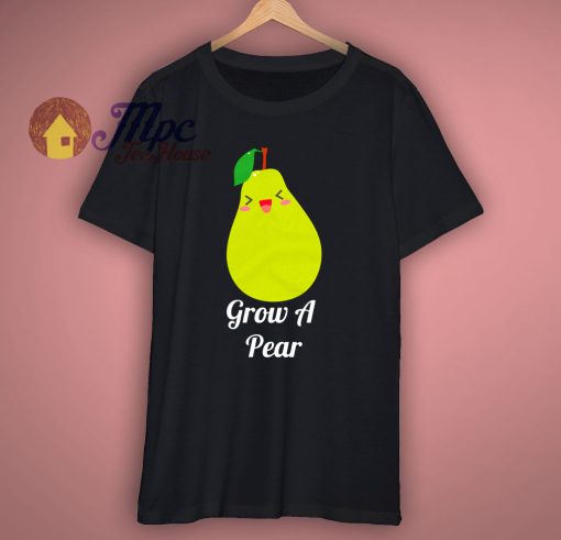 Grow A Pear Fruit Cute T Shirt