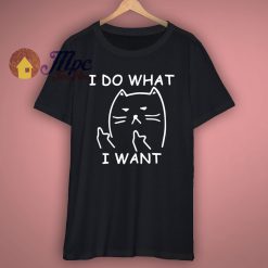 I do what I want with my cat T Shirt