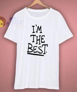 Im The Best Funny T Shirt