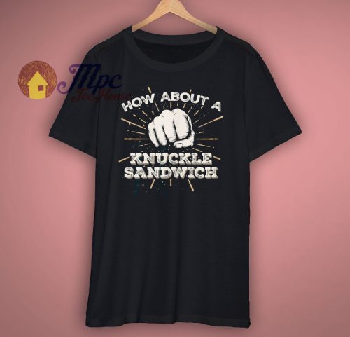 Knuckle Sandwich Funny Trending T Shirt