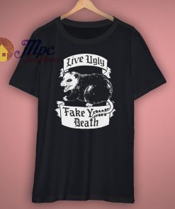 Live Ugly Possum T Shirt