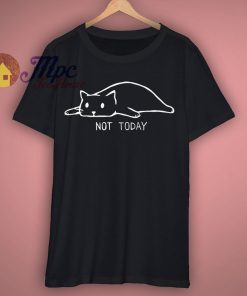 Not Today Cat Cute Graphic T Shirts