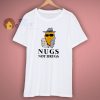 Nugs Not Drugs Funny T Shirt