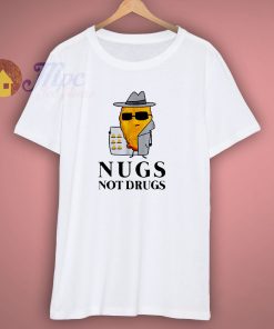 Nugs Not Drugs Funny T Shirt