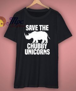 Save The Chubby Unicorn T Shirt