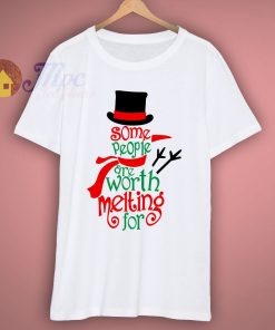Some People Are Worth Melting For T Shirt