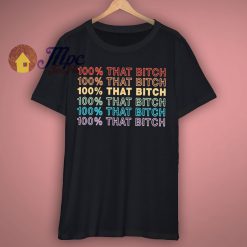 That Bitch Rainbow Graphic T Shirt