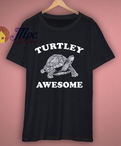 Turtley Awesome Funny T Shirt