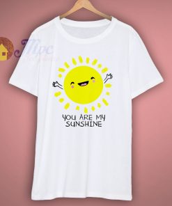 You Are My Sunshine Cute T Shirt
