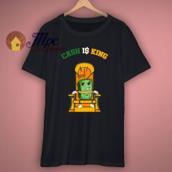 Cash Is King Money Quote T Shirt