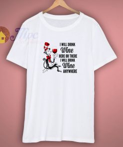 I Will Drink Wine Anywhere Quote T Shirt