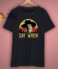 Say When Tombstone Unisex T Shirt