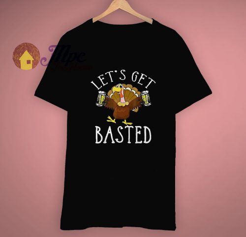 Lets Get Basted Funny Thanksgiving T Shirt