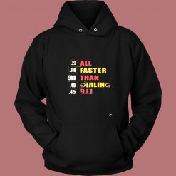 22 380 9mm 40 45 All Faster Than Dialing 911 Saying Vintage Hoodie
