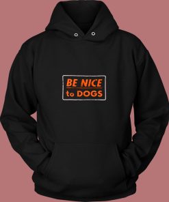 Be Nice To Dogs Vintage Hoodie