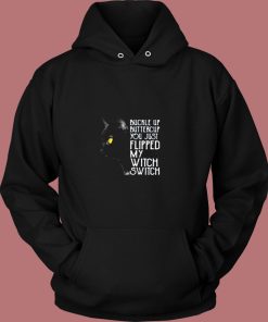Buckle Up Buttercup You Just Flipped My Witch Switch Black Cat Vintage Hoodie