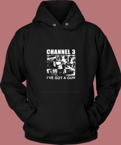 Channel 3 Ive Got A Gun Vintage Hoodie