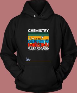 Chemistry Is Like Cooking Vintage Hoodie