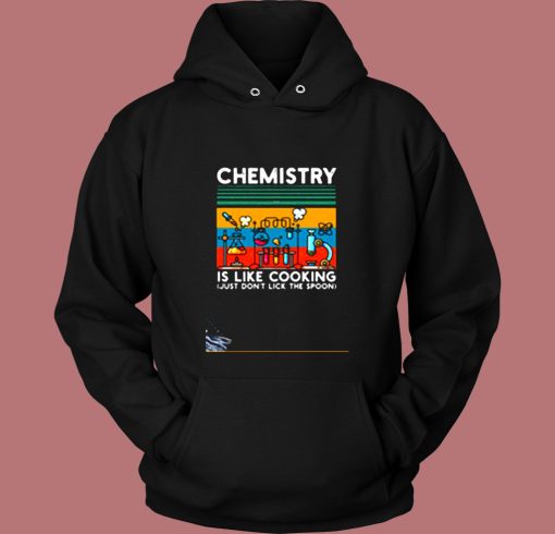 Chemistry Is Like Cooking Vintage Hoodie