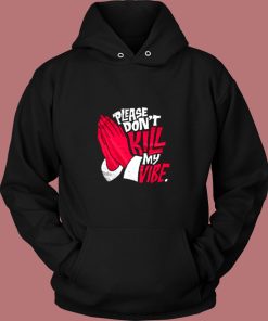 Dont Kill My Vibe Graphic Vintage Hoodie