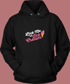 Funny Lick Me Till Ice Cream Quote Vintage Hoodie