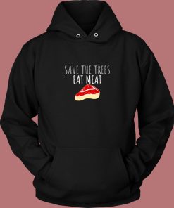 Funny Shirt Save The Trees Eat Meat Funny Meat Eater Vintage Hoodie