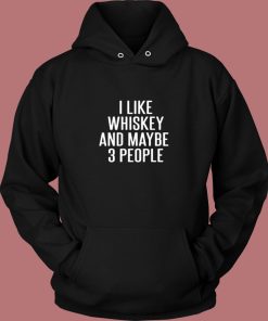 I Like Whiskey And Maybe 3 People Vintage Hoodie