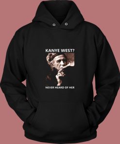 Kanye West Never Heard Of Her Smoke Vintage Hoodie