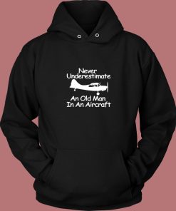 Never Underestimate An Old Man In An Aircraft Vintage Hoodie