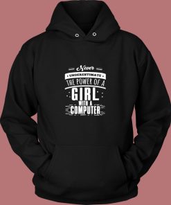 Never Underestimate The Power Of A Girl With A Computer Vintage Hoodie