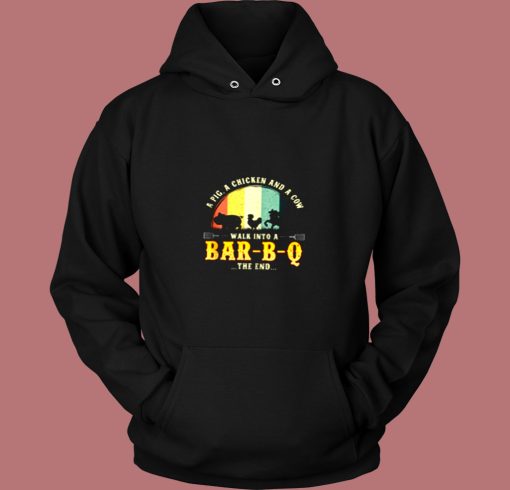 Pig A Chicken And A Cow Walk Into A Bar B Q Vintage Hoodie
