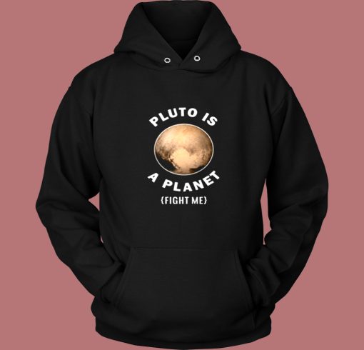 Pluto Is A Planet Fight Me Vintage Hoodie