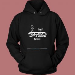 Well Thats Not A Good Sign Vintage Hoodie