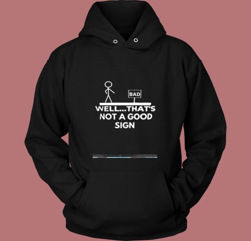 Well Thats Not A Good Sign Vintage Hoodie
