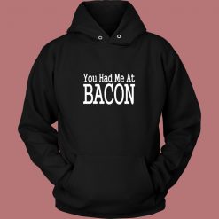 You Had Me At Bacon Vintage Hoodie