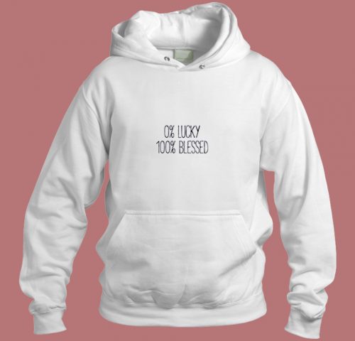 0 Lucky 100 Blessed Aesthetic Hoodie Style
