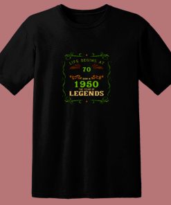 1950 Year Of The Legends Life Begins At 70 80s T Shirt