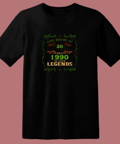 1990 Year Of The Legends Life Begins At 30 80s T Shirt
