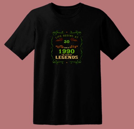 1990 Year Of The Legends Life Begins At 30 80s T Shirt