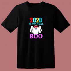 2020 Is My Real Boo Halloween 80s T Shirt