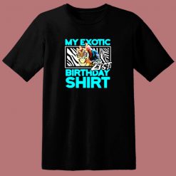 21st Birthday My Exotic Tiger King Quarantine 80s T Shirt