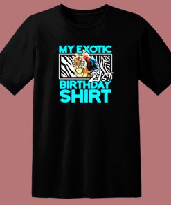 21st Birthday My Exotic Tiger King Quarantine 80s T Shirt