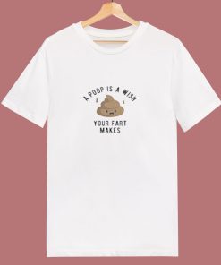 A Poop Is A Wish Your Fat Makes 80s T Shirt