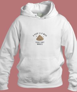 A Poop Is A Wish Your Fat Makes Aesthetic Hoodie Style