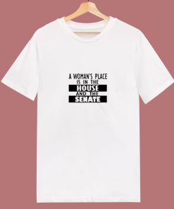 A Womans Place Is In The House And The Senate 80s T Shirt