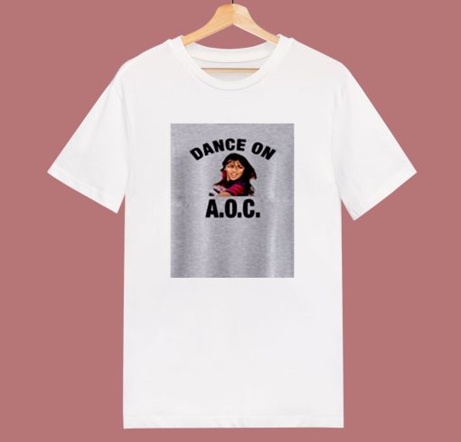 Alexandria Ocasio Cortez Dance On Aoc 80s T Shirt