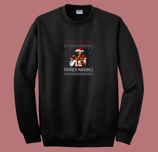 All I Want For Christmas Is Patrick Mahomes 80s Sweatshirt