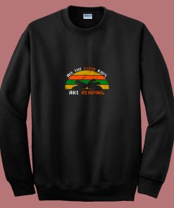 All The Cool Kids Are Reading 80s Sweatshirt